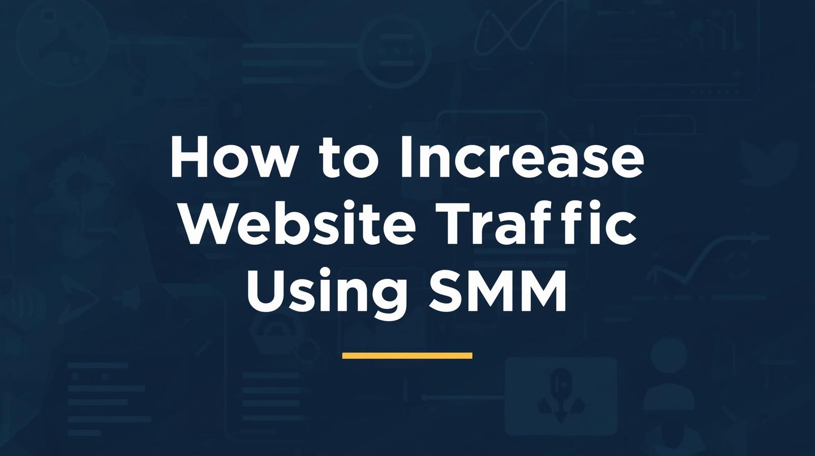 How to Increase Website Traffic Using SMM